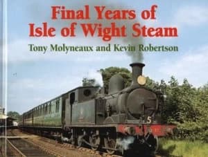 Image of Final Years of Isle of Wight Steam by Tony Molyneaux and Kevin Robertson Hardback