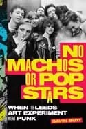 Image of no machos or pop stars when the leeds art experiment went punk