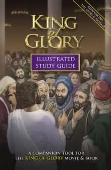 Image of King of Glory Illustrated Study Guide : A Companion Tool for the King of Glory Movie & Book