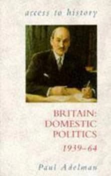 Image of Britain Domestic Politics 1939-64 by Paul Adelman Paperback
