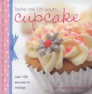 Image of Bake Me Im Yours - Cupcake by Joan Belgrove Hardback
