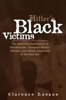 Image of Hitler's Black Victims : The Historical Experiences of European Blacks, Africans and African Americans During the Nazi Era