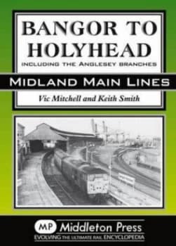 Image of Bangor to Holyhead by Vic Mitchell and Keith Smith Book