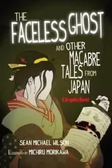 Image of Lafcadio Hearn's "The Faceless Ghost" and Other Macabre Tales from Japan : A Graphic Novel