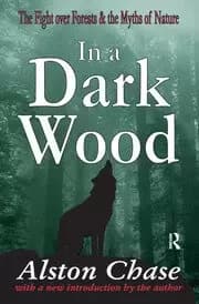 Image of In a Dark Wood A Critical History of the Fight Over Forests