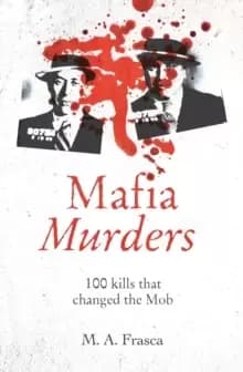 Image of Mafia Murders : 100 Kills that Changed the Mob