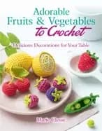 Image of adorable fruits and vegetables to crochet delicious decorations for your ta