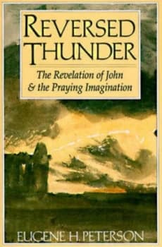 Image of Reversed Thunder the Revelation of John and the Praying Imagination by Eugene H. Peterson Book