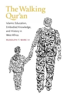 Image of The Walking Qur'an : Islamic Education, Embodied Knowledge, and History in West Africa