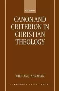 Image of Canon and Criterion in Christian Theology by William J. Abraham