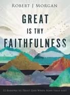 Image of great is thy faithfulness 52 reasons to trust god when hope feels lost
