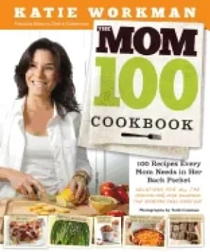 Image of mom 100 cookbook 100 recipes every mom needs in her back pocket