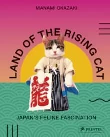 Image of Land of the Rising Cat : Japans Feline Fascination
