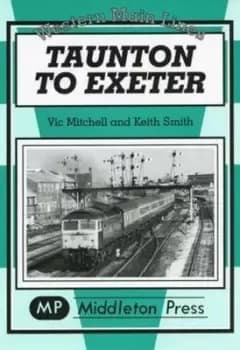 Image of Taunton to Exeter by Vic Mitchell|Keith Smith