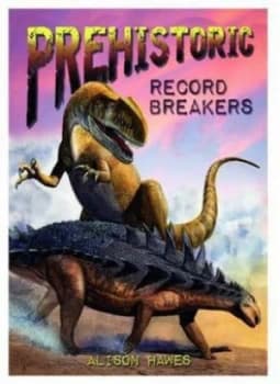 Image of Prehistoric Record Breakers by Alison Hawes Book