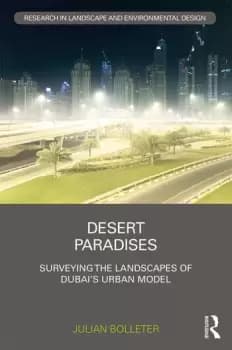 Image of Desert ParadisesSurveying the Landscapes of Dubais Urban Model