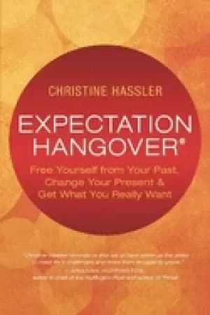 Image of expectation hangover free yourself from your past change your present and