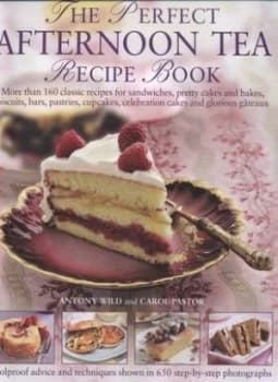 Image of The Perfect Afternoon Tea Recipe Book by Antony Wild Hardback