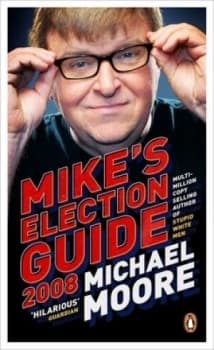 Image of Mikes Election Guide 2008 by Michael Moore Paperback