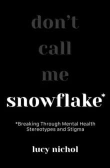 Image of Snowflake : Breaking Through Mental Health Stereotypes and Stigma