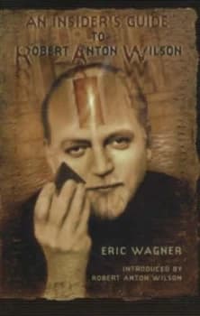 Image of Insiders Guide to Robert Anton Wilson by Eric Wagner Paperback