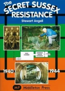 Image of Secret Sussex Resistance 1940-1944 by Stewart Angell Book
