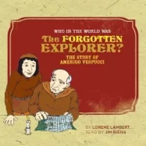 Image of who in the world was the forgotten explorer the story of amerigo vespucci