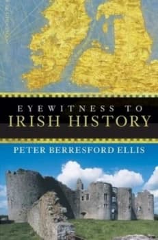 Image of Eyewitness to Irish History by Peter Berresford Ellis Paperback