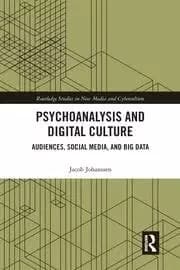 Image of Psychoanalysis and Digital Culture Audiences Social Media and Big Data