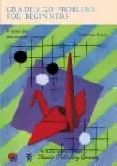 Image of graded go problems for beginners volume one introductory problems 30 kyu to