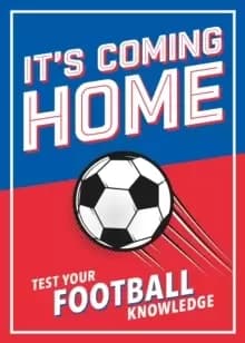Image of It's Coming Home : The Ultimate Book for Any Football Fan - Puzzles, Stats, Trivia and Quizzes to Test Your Football Knowledge