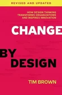 Image of Change by Design, Revised and Updated : How Design Thinking Transforms Organizations and Inspires Innovation