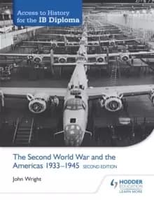 Image of Access to History for the IB Diploma: The Second World War and the Americas 1933-1945 Second Edition