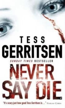 Image of Never Say Die by Tess Gerritsen Book