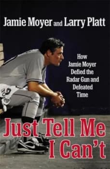 Image of Just Tell Me I Cant by Jamie Moyer Hardback