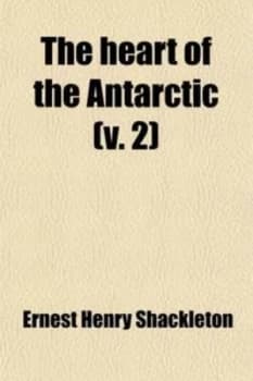 Image of Heart of the Antarctic volume 2 Being the Story of the BritiShit Henry Shackleton Paperback