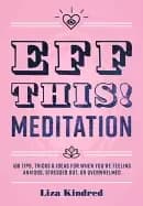 Image of eff this meditation 108 tips tricks and ideas for when youre feeling anxiou