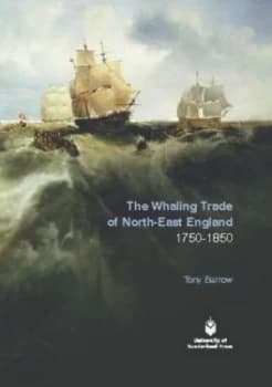 Image of The Whaling Trade of North-East England by Tony Barrow Book
