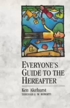Image of Everyones guide to the hereafter by Ken Akehurst