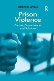 Image of Prison Violence : Causes, Consequences and Solutions