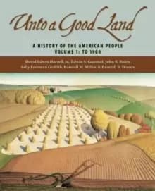 Image of Unto a Good Land : A History of the American People Volume 1: To 1900