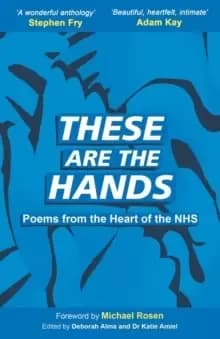 Image of These Are The Hands : Poems from the Heart of the NHS