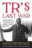 Image of trs last war theodore roosevelt the great war and a journey of triumph and