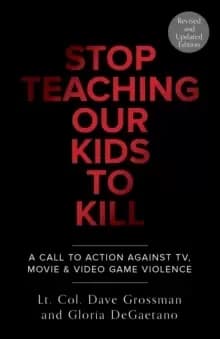 Image of Stop Teaching Our Kids To Kill, Revised and Updated Edition : A Call to Action Against TV, Movie & Video Game Violence
