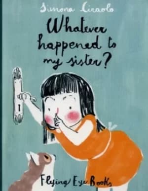 Image of Whatever happened to my sister? by Simona Ciraolo