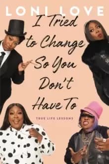 Image of I Tried to Change So You Don't Have To : True Life Lessons