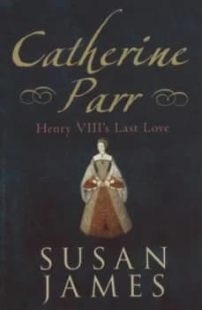 Image of Catherine Parr by Susan James Hardback