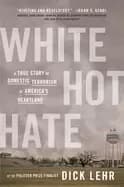 Image of white hot hate a true story of domestic terrorism in americas heartland