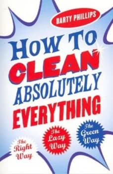 Image of How to Clean Absolutely Everything by Barty Phillips Book