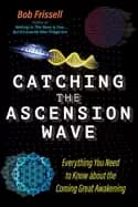Image of catching the ascension wave everything you need to know about the coming gr